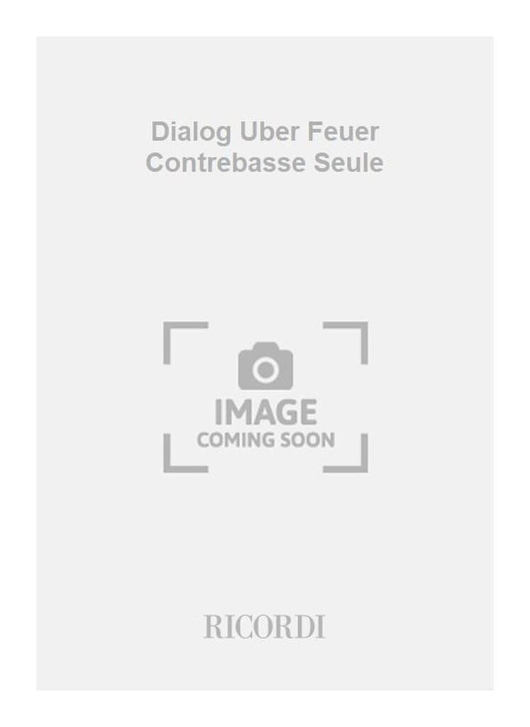 Dialog Uber Feuer Contrebasse Seule